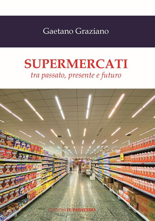 Supermercati. Tra passato, presente e futuro - Gaetano Graziano - copertina