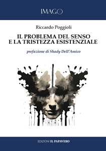 Libro Il problema del senso e la tristezza esistenziale Riccardo Poggioli