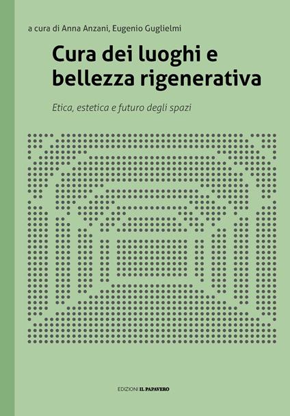 Cura dei luoghi e bellezza rigenerativa. Etica, estetica e futuro degli spazi - copertina