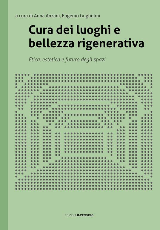 Cura dei luoghi e bellezza rigenerativa. Etica, estetica e futuro degli spazi - copertina