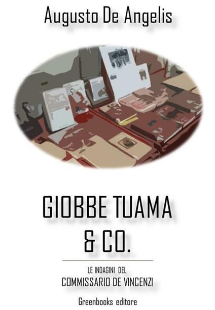 Giobbe Tuama & C. Le indagini del commissario De Vincenzi - Augusto De Angelis - ebook