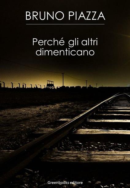 Perché gli altri dimenticano - Bruno Piazza - ebook