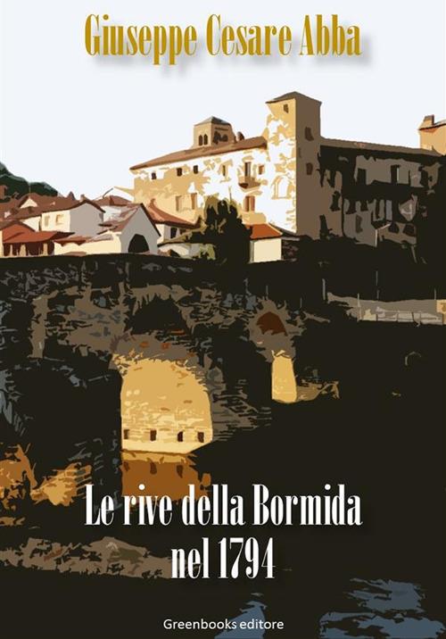 Le rive della Bormida nel 1794 - Giuseppe Cesare Abba - ebook