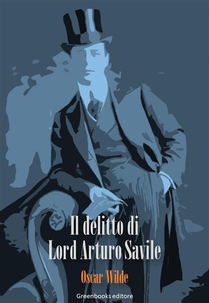 Il delitto di lord Arturo Savile - Oscar Wilde - ebook