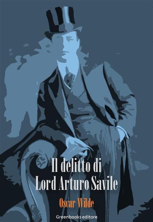 Il delitto di lord Arturo Savile - Oscar Wilde - ebook