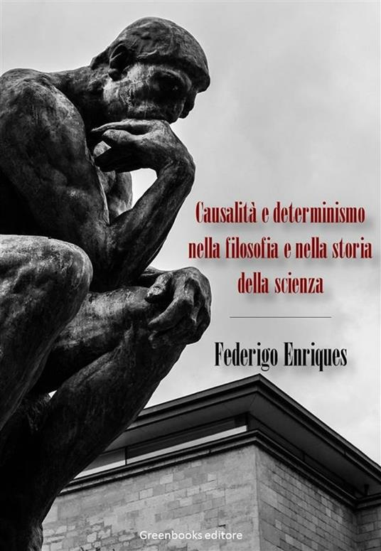 Causalità e determinismo nella filosofia e nella storia della scienza - Federigo Enriques - ebook