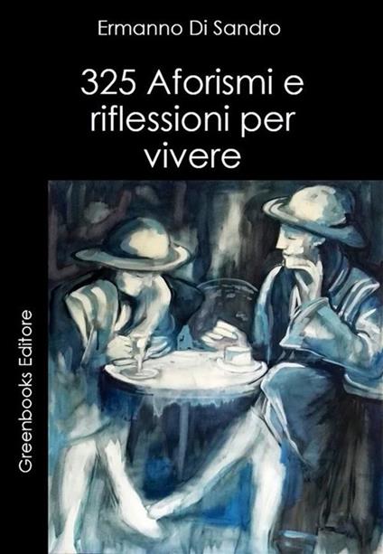 325 aforismi e riflessioni per vivere - Ermanno Di Sandro - ebook