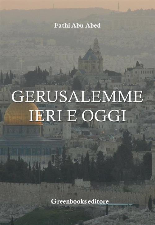Gerusalemme ieri e oggi - Fathi Abu Abed - ebook