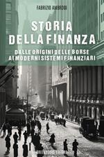 Storia della finanza. Dalle origini delle borse ai moderni sistemi finanziari