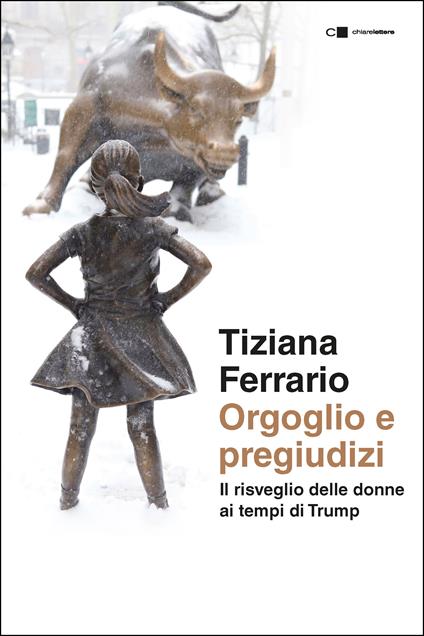 Orgoglio e pregiudizi. Il risveglio delle donne ai tempi di Trump - Tiziana Ferrario - ebook