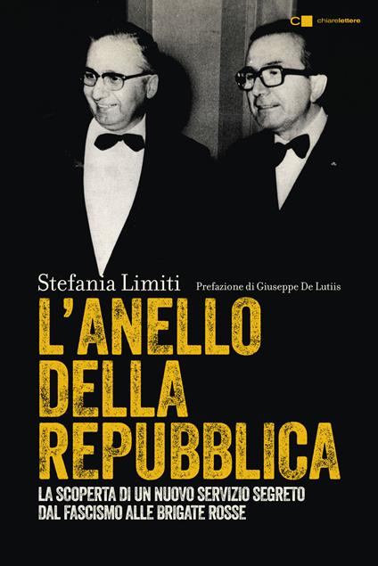 L'Anello della Repubblica. La scoperta di un nuovo servizio segreto. Dal Fascismo alle Brigate Rosse - Stefania Limiti - copertina