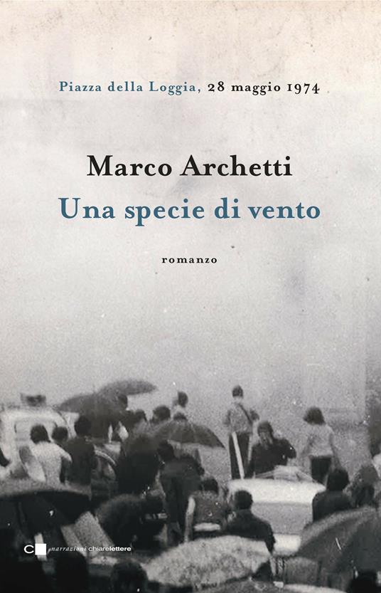 Una specie di vento. Piazza della Loggia, 28 maggio 1974 - Marco Archetti - ebook