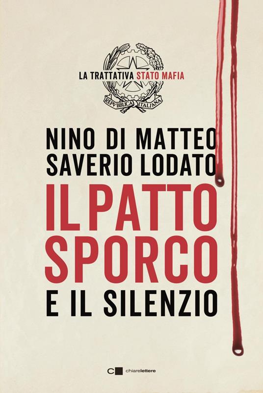 Il patto sporco e il silenzio. La Trattativa Stato-mafia. Nuova ediz. - Nino Di Matteo,Saverio Lodato - ebook