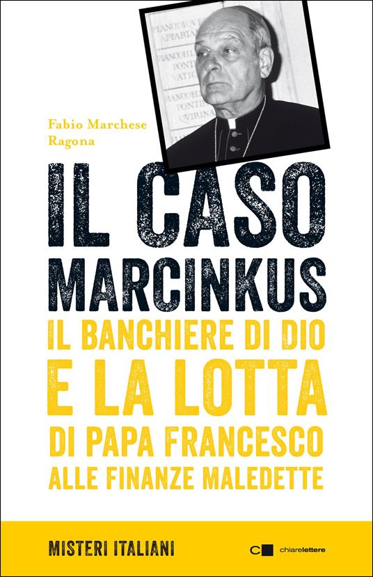 Il caso Marcinkus. Il banchiere di Dio e la lotta di papa Francesco alle finanze maledette - Fabio Marchese Ragona - ebook
