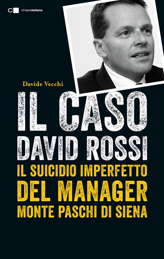Il caso David Rossi. Il suicidio imperfetto del manager Monte dei Paschi di Siena - Davide Vecchi - copertina