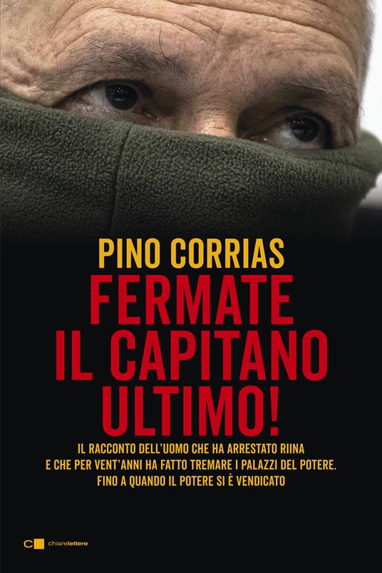 Fermate il capitano Ultimo! - Pino Corrias - 2