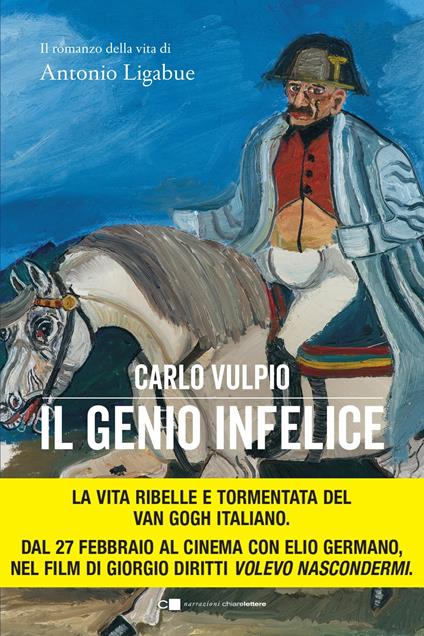 Il genio infelice. Il romanzo della vita di Antonio Ligabue - Carlo Vulpio - ebook