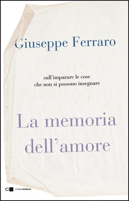 La memoria dell'amore. Sull'imparare le cose che non si possono insegnare - Giuseppe Ferraro - copertina