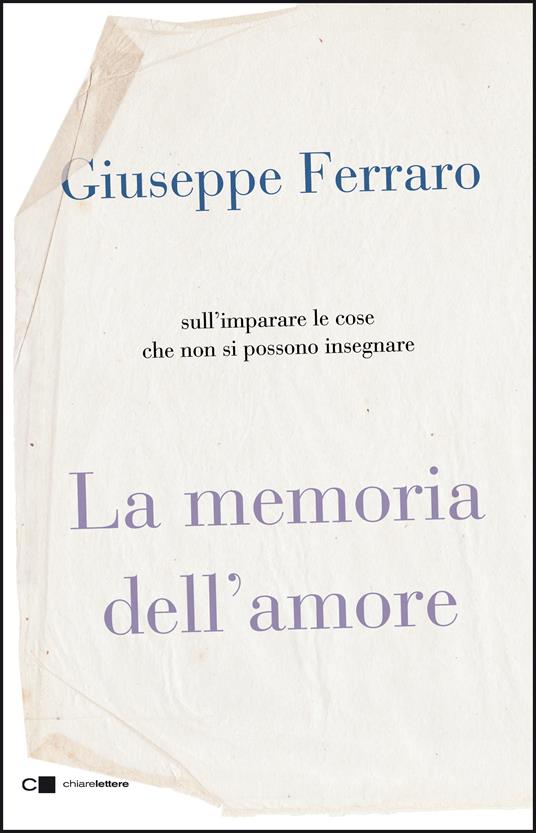 La memoria dell'amore. Sull'imparare le cose che non si possono insegnare - Giuseppe Ferraro - copertina