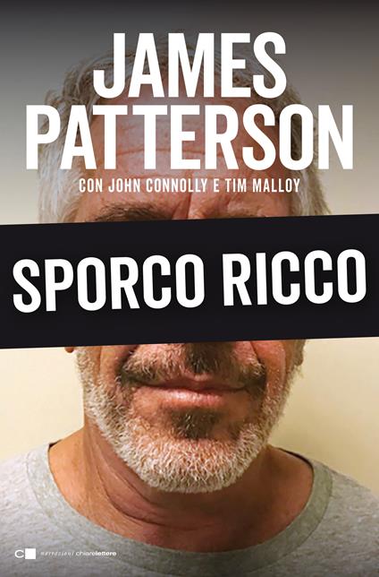 Sporco ricco - James Patterson,John Connolly,Tim Malloy - copertina