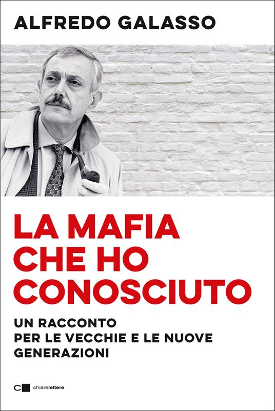 La mafia che ho conosciuto. Un racconto per le vecchie e le nuove generazioni - Alfredo Galasso - copertina