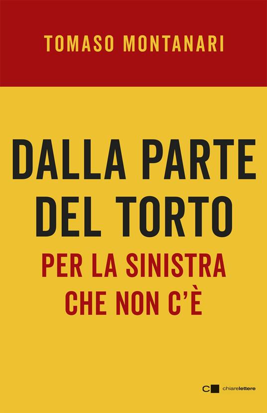 Dalla parte del torto. Per la sinistra che non c'è - Tomaso Montanari - ebook