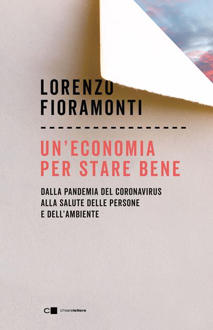 Un'economia per stare bene. Dalla pandemia del Coronavirus alla salute delle persone e dell'ambiente - Lorenzo Fioramonti - copertina