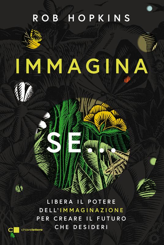 Immagina se... Libera il potere dell'immaginazione per creare il futuro che desideri - Rob Hopkins - copertina