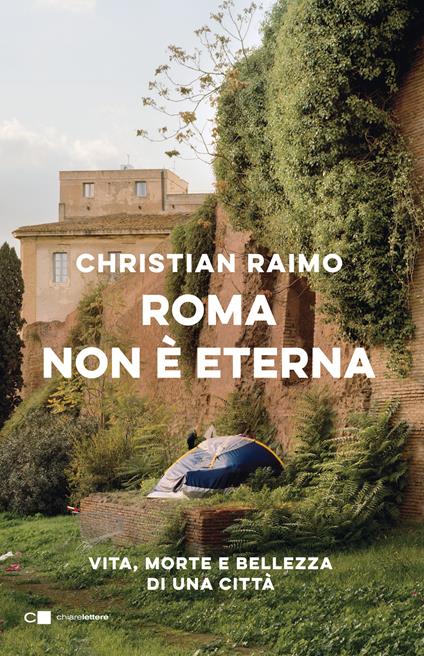 Roma non è eterna. Vita, morte e bellezza di una città - Christian Raimo - copertina