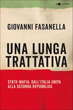 Una lunga trattativa. Stato-mafia. Dall'Italia unita alla Seconda Repubblica. La verità che la magistratura non può accertare