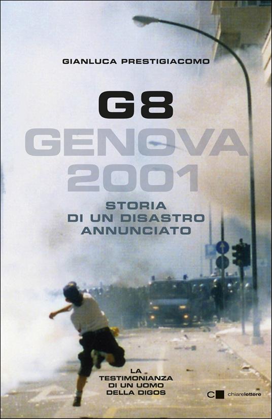 G8. Genova 2001. Storia di un disastro annunciato - Gianluca Prestigiacomo - copertina