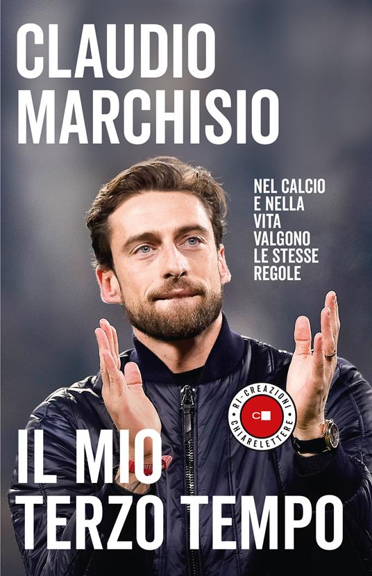 Il mio terzo tempo. Nel calcio e nella vita valgono le stesse regole - Claudio Marchisio - ebook