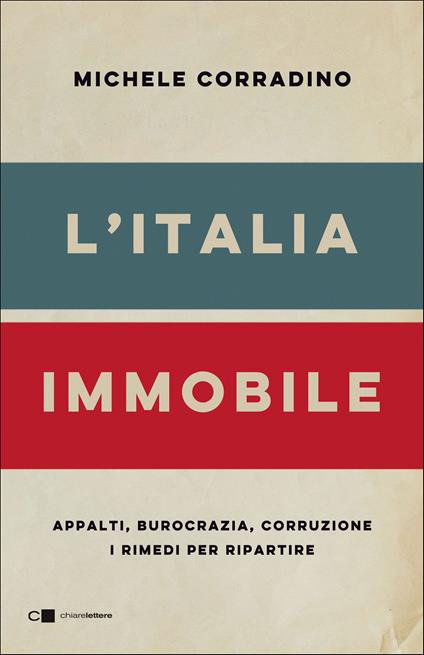 L' Italia immobile. Appalti, burocrazia, corruzione. I rimedi per ripartire - Michele Corradino - ebook