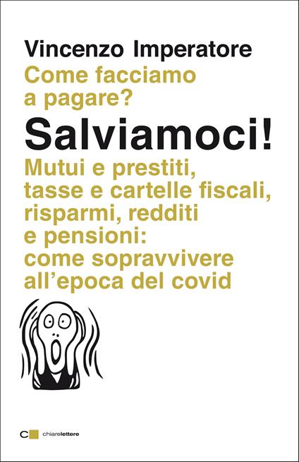 Salviamoci! Mutui e prestiti, tasse e cartelle fiscali, risparmi, redditi e pensioni: come sopravvivere all'epoca del Covid - Vincenzo Imperatore - copertina