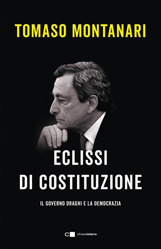 Eclissi di Costituzione. Il governo draghi e la democrazia - Tomaso Montanari - copertina