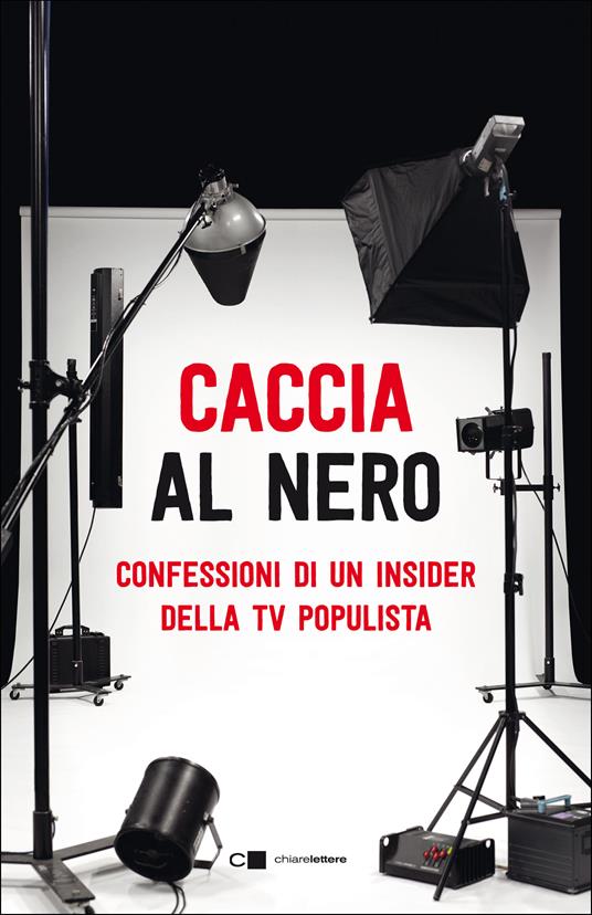 Caccia al nero. Confessioni di un insider della TV populista - copertina