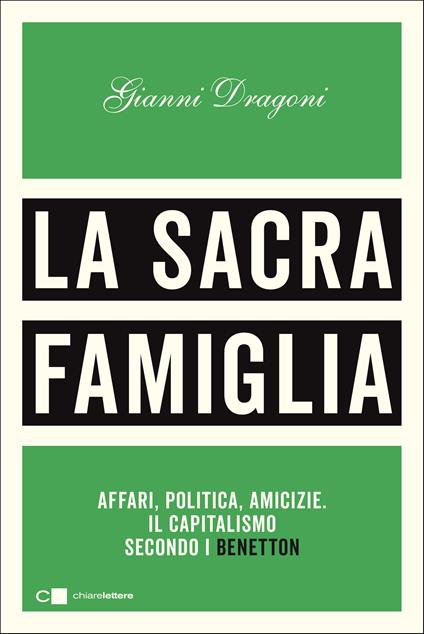 La sacra famiglia. Affari, politica, amicizie. Il capitalismo secondo i Benetton - Gianni Dragoni - ebook