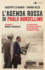 L'agenda rossa di Paolo Borsellino. Gli ultimi 56 giorni nel racconto di familiari, colleghi, magistrati, investigatori e pentiti. Nuova ediz.