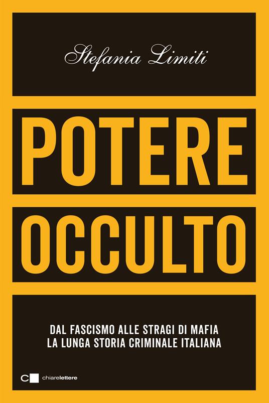 Potere occulto. Dal fascismo alle stragi di mafia la lunga storia criminale italiana - Stefania Limiti - copertina