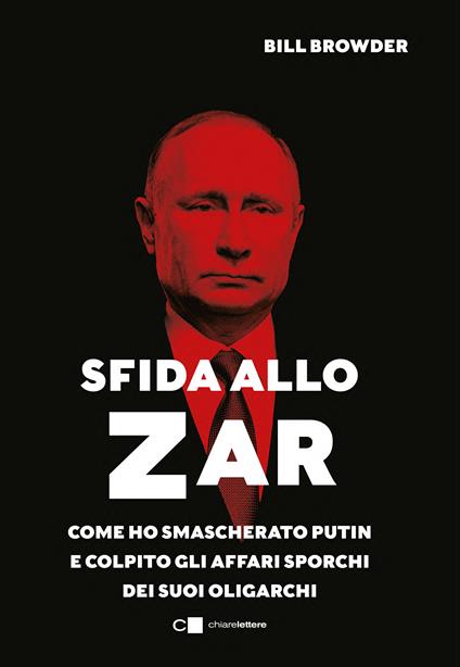 Sfida allo Zar. Come ho smascherato Putin e colpito gli affari sporchi dei suoi oligarchi - Bill Browder - copertina