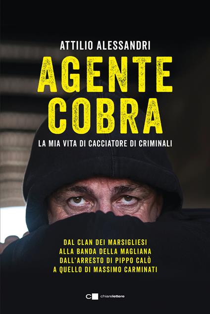 Agente Cobra. La mia vita da cacciatore di criminali - Attilio Alessandri - copertina