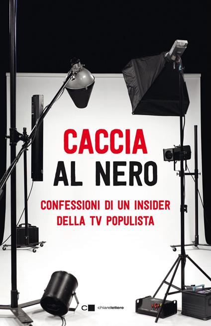 Caccia al nero. Confessioni di un insider della TV populista - AA.VV. - ebook