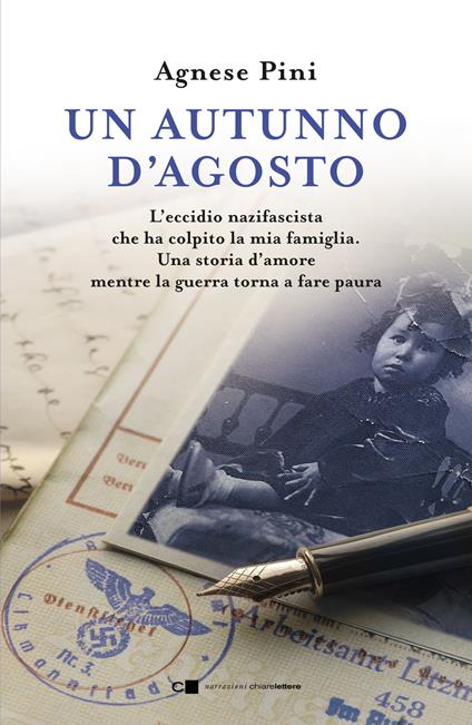 Un autunno d'agosto. L'eccidio nazifascista che ha colpito la mia famiglia. Una storia d'amore mentre la guerra torna a fare paura - Agnese Pini - copertina