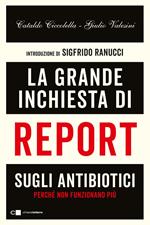 La grande inchiesta di Report sugli antibiotici. Perché non funzionano più