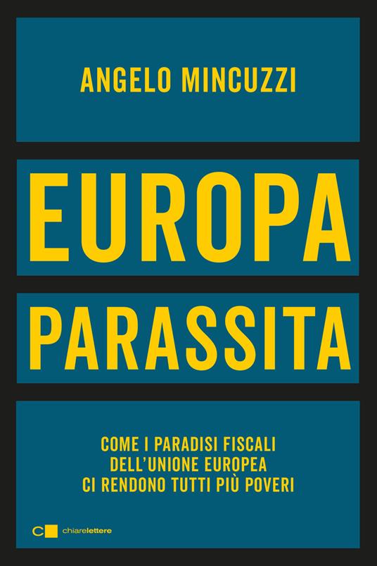 Europa parassita. Come i paradisi fiscali dell'Unione europea ci rendono tutti più poveri - Angelo Mincuzzi - copertina