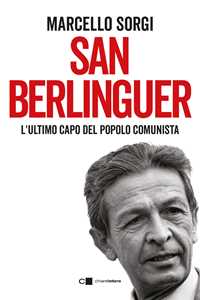 Libro San Berlinguer. L'ultimo capo del popolo comunista Marcello Sorgi