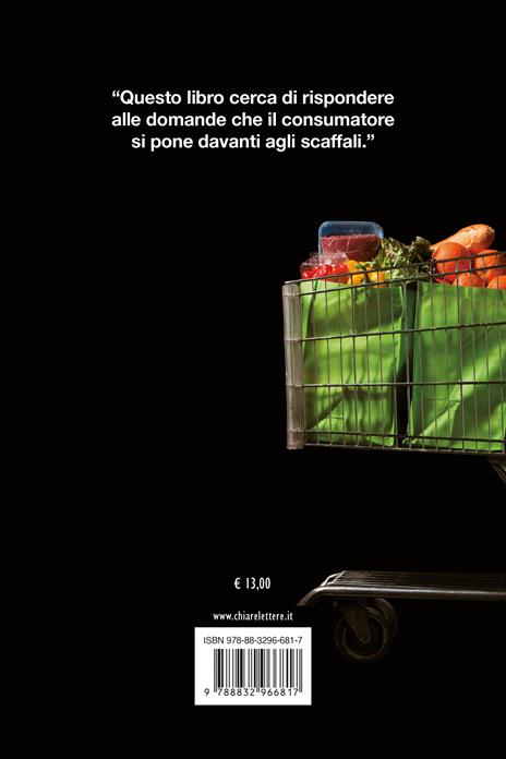 Le bugie nel carrello. Per una spesa più consapevole. Le leggende e i trucchi del marketing sul cibo che compriamo - Dario Bressanini - 6
