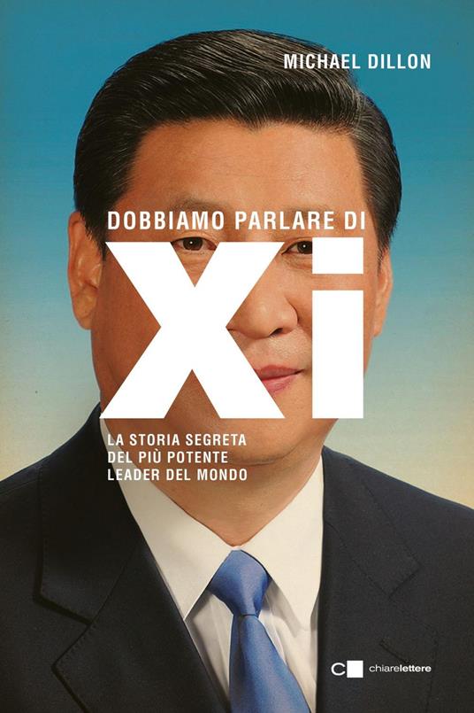 Dobbiamo parlare di Xi. La storia segreta del più potente leader del mondo - Dillon Michael - ebook