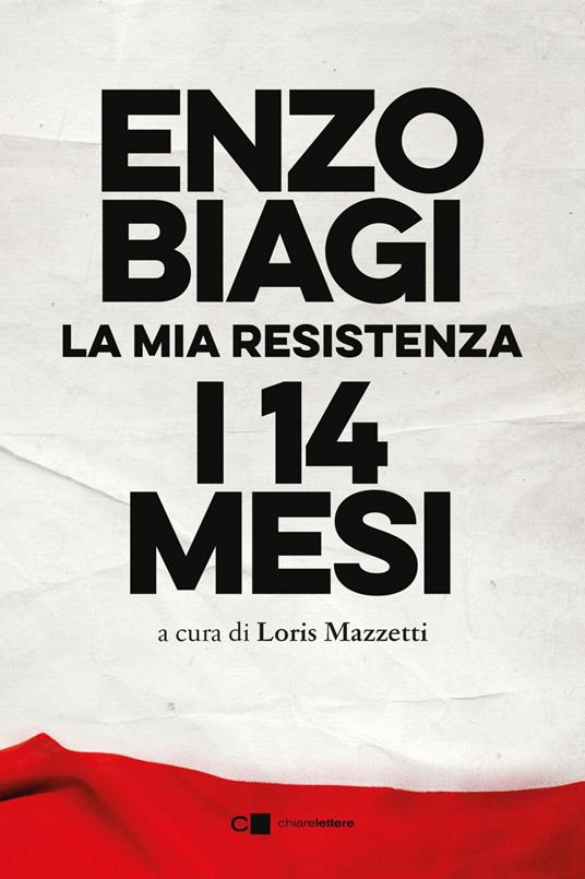 I quattordici mesi. La mia resistenza - Enzo Biagi,Loris Mazzetti - ebook