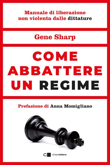 Come abbattere un regime. Dalla dittatura alla democrazia. Manuale di liberazione non violenta - Gene Sharp - copertina